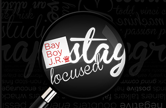 BayBoyJR: Stay Focused